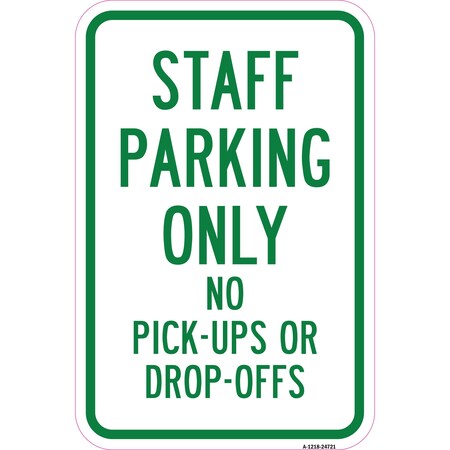 Signmission Staff Parking Only No Pick-Ups Or Drop-Offs, Heavy-Gauge Aluminum, 12" x 18", A-1218-24721 A-1218-24721